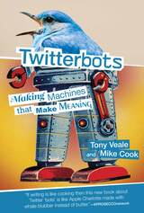 Book Cover of Twitterbots by Tony Veale, Mike Cook (ISBN: 9780262037907)