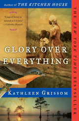 Book Cover of Glory Over Everything by Kathleen Grissom (ISBN: 9781476748467)