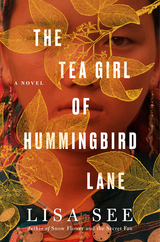Book Cover of The Tea Girl of Hummingbird Lane by Lisa See (ISBN: 9781501154843)